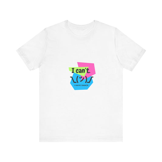 “I Can’t. I Have Dance.” T-Shirt – 80s-Inspired Funny Dance Saying Unisex Garment-Dyed Tee with Retro Emoji Graphic