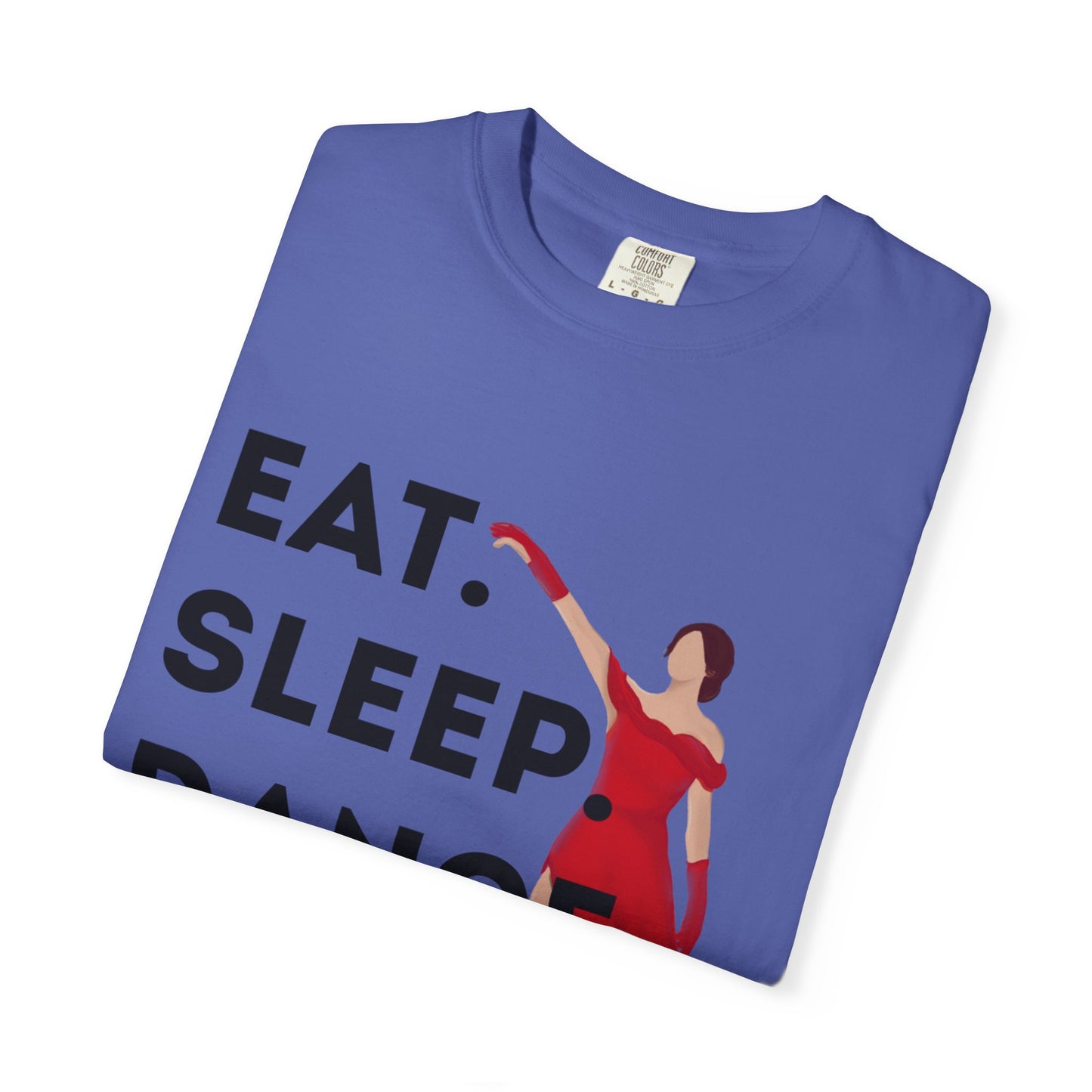 "Eat Sleep Dance Repeat" Unisex Garment-Dyed T-Shirt – Bold Dancer Graphic Tee – Dance Lifestyle Shirt for Performers & Enthusiasts