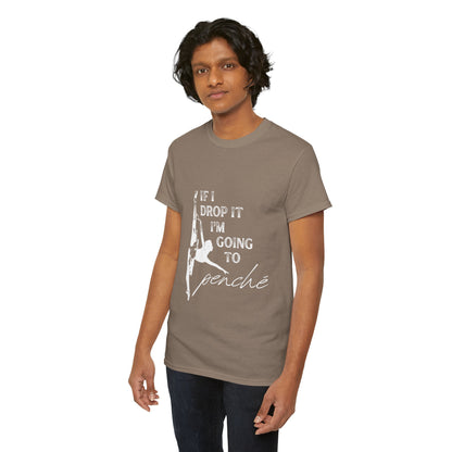 “If I Drop It, I’m Going to Penché” Funny Dance T-Shirt – Unisex Heavy Cotton Tee with Dancer Graphic and Optional Back Personalization (Name or Studio)