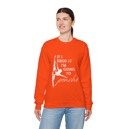 “If I Drop It, I’m Going to Penché” Dance Sweatshirt – Funny Ballet-Inspired Unisex Heavy Blend Crewneck with Optional Name or Studio Personalization