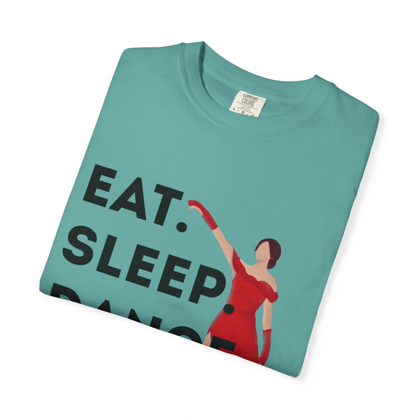 "Eat Sleep Dance Repeat" Unisex Garment-Dyed T-Shirt – Bold Dancer Graphic Tee – Dance Lifestyle Shirt for Performers & Enthusiasts