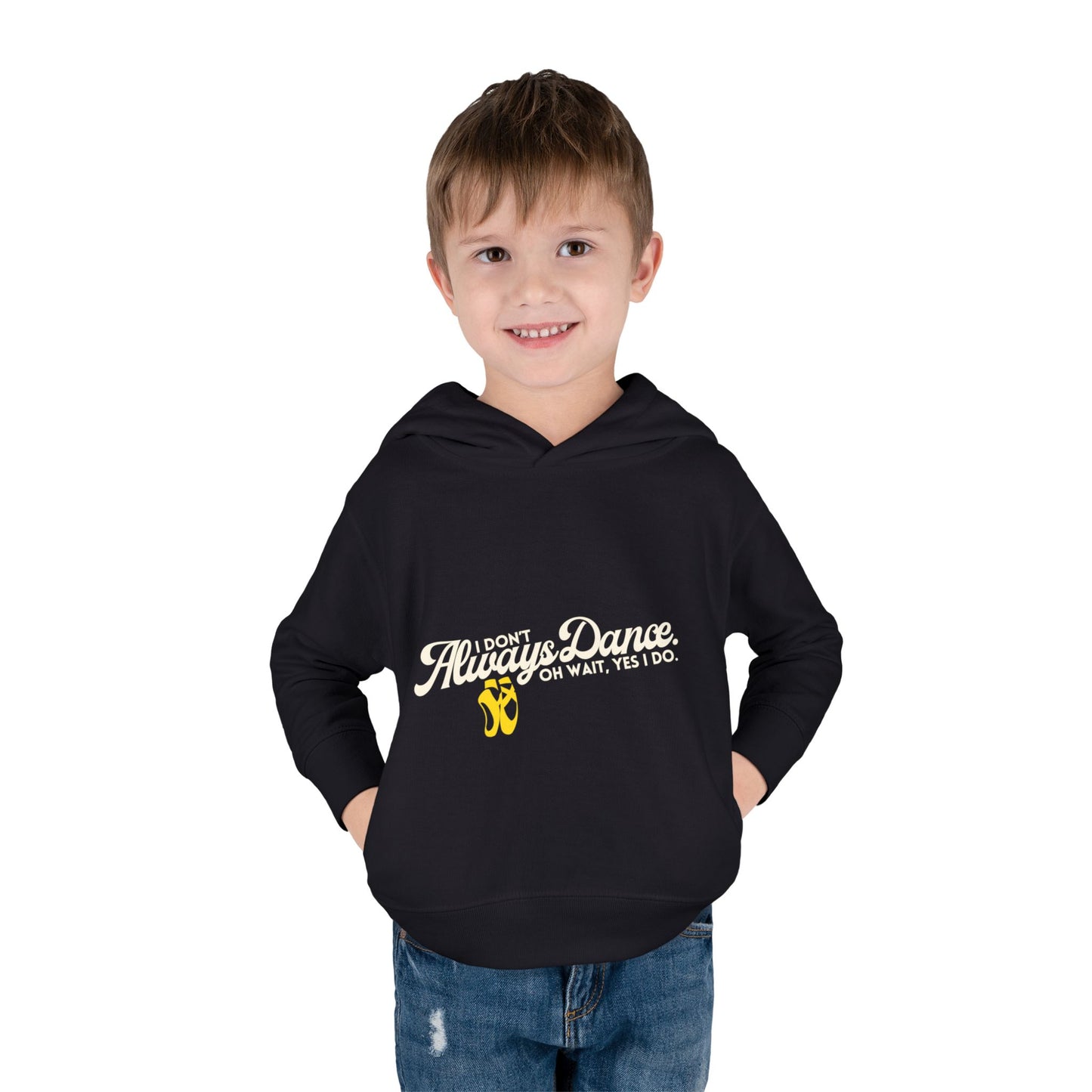 "I Don't Always Dance, Oh Wait, Yes I Do" Toddler Fleece Dance Hoodie – Bold Text Graphic Pullover for Kids