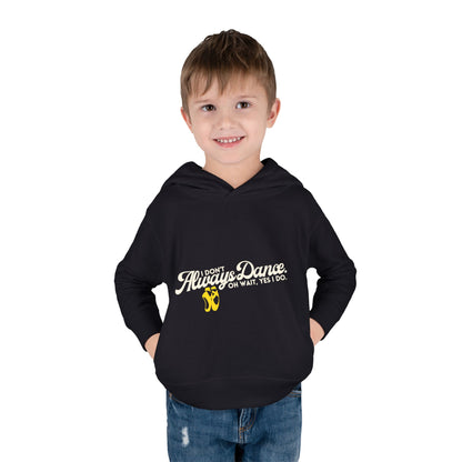 "I Don't Always Dance, Oh Wait, Yes I Do" Toddler Fleece Dance Hoodie – Bold Text Graphic Pullover for Kids
