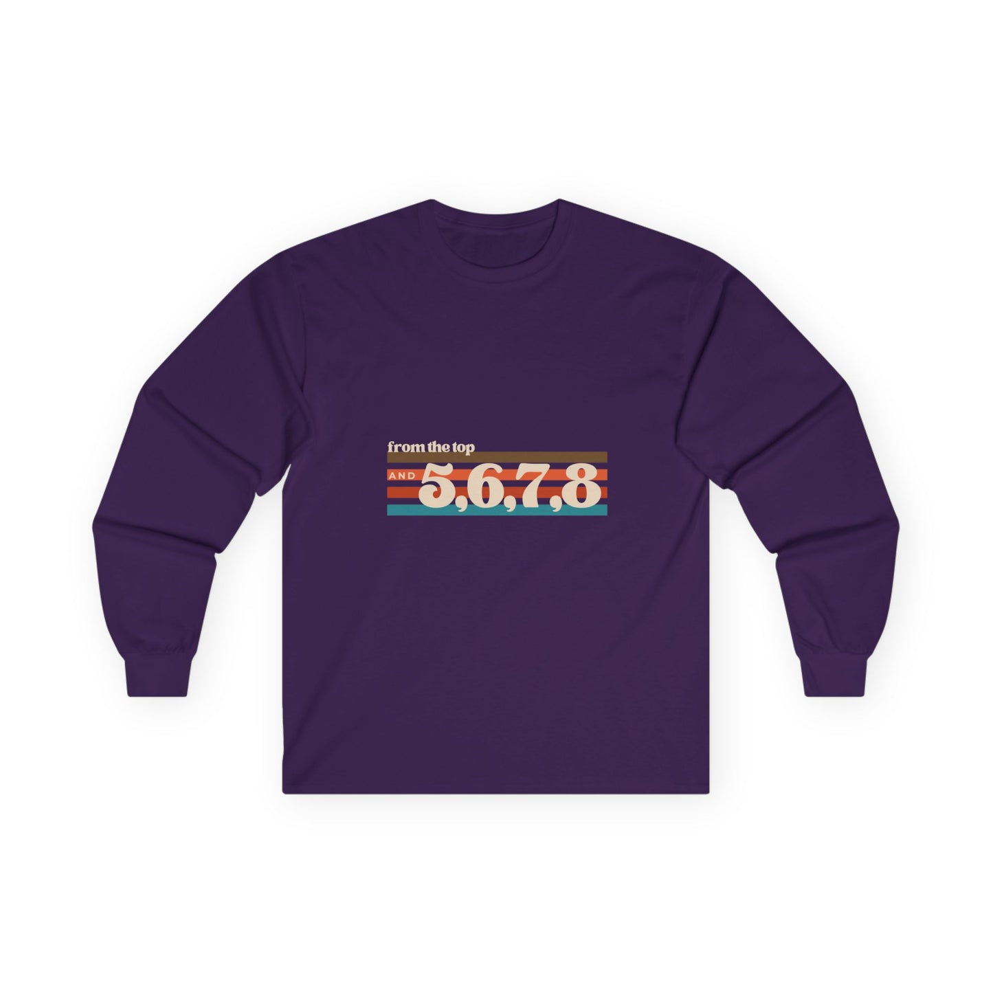 "From the Top and 5, 6, 7, 8" Unisex Long Sleeve Tee – Retro Dance Rehearsal Shirt for Dancers, Choreographers & Studio Life