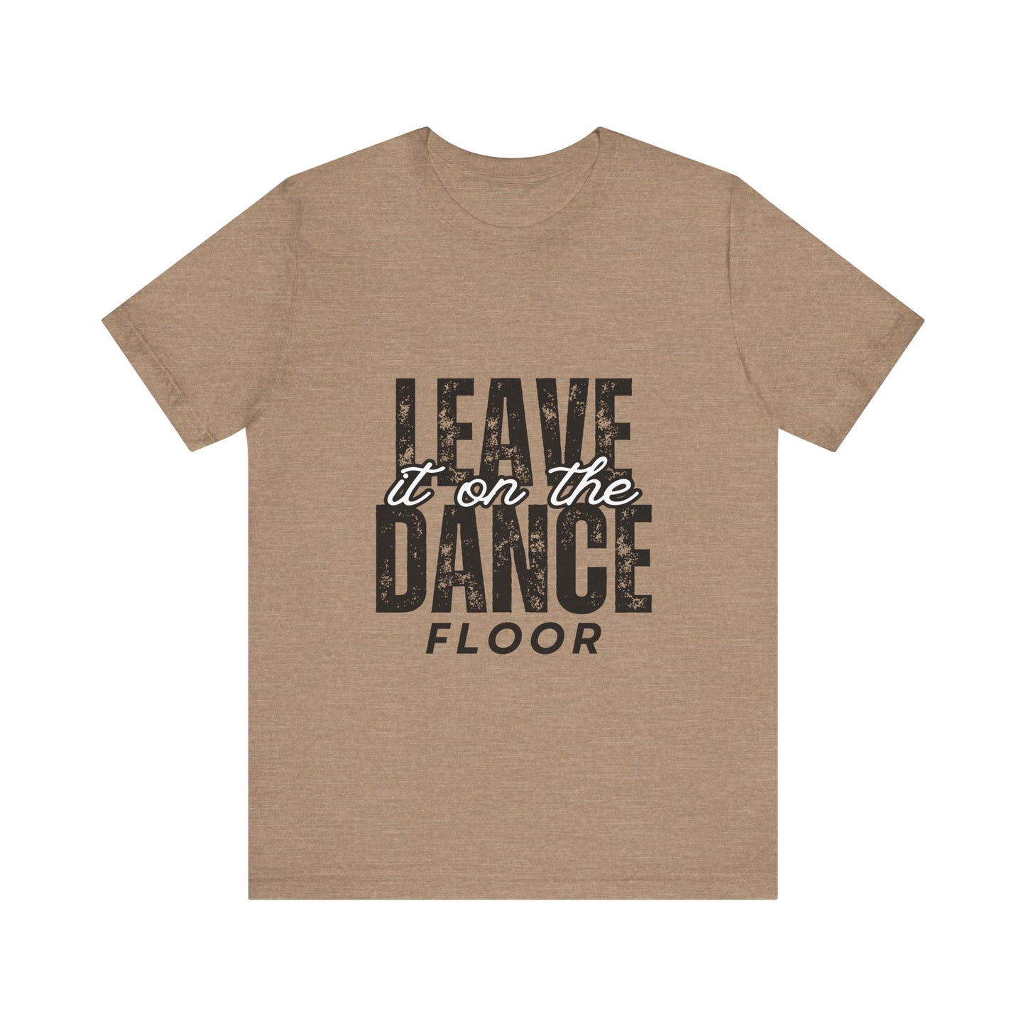 "Leave It On the Dance Floor" Unisex Jersey Short Sleeve Tee – Streetwear-Inspired Dance Graphic T-Shirt for Dancers