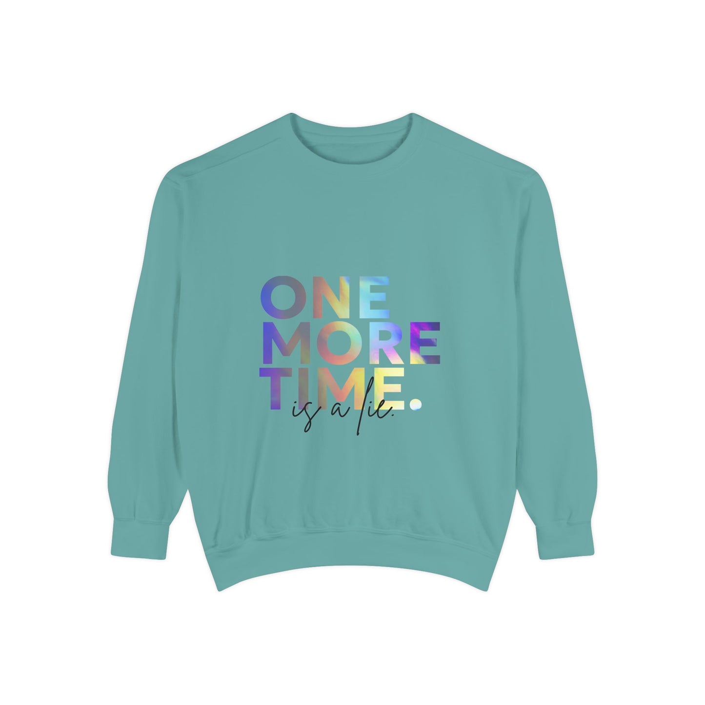 "One More Time Is a Lie" Unisex Lightweight Crewneck Sweatshirt – Colorful Dance Teacher Quote Pullover for Dancers & Studio Life