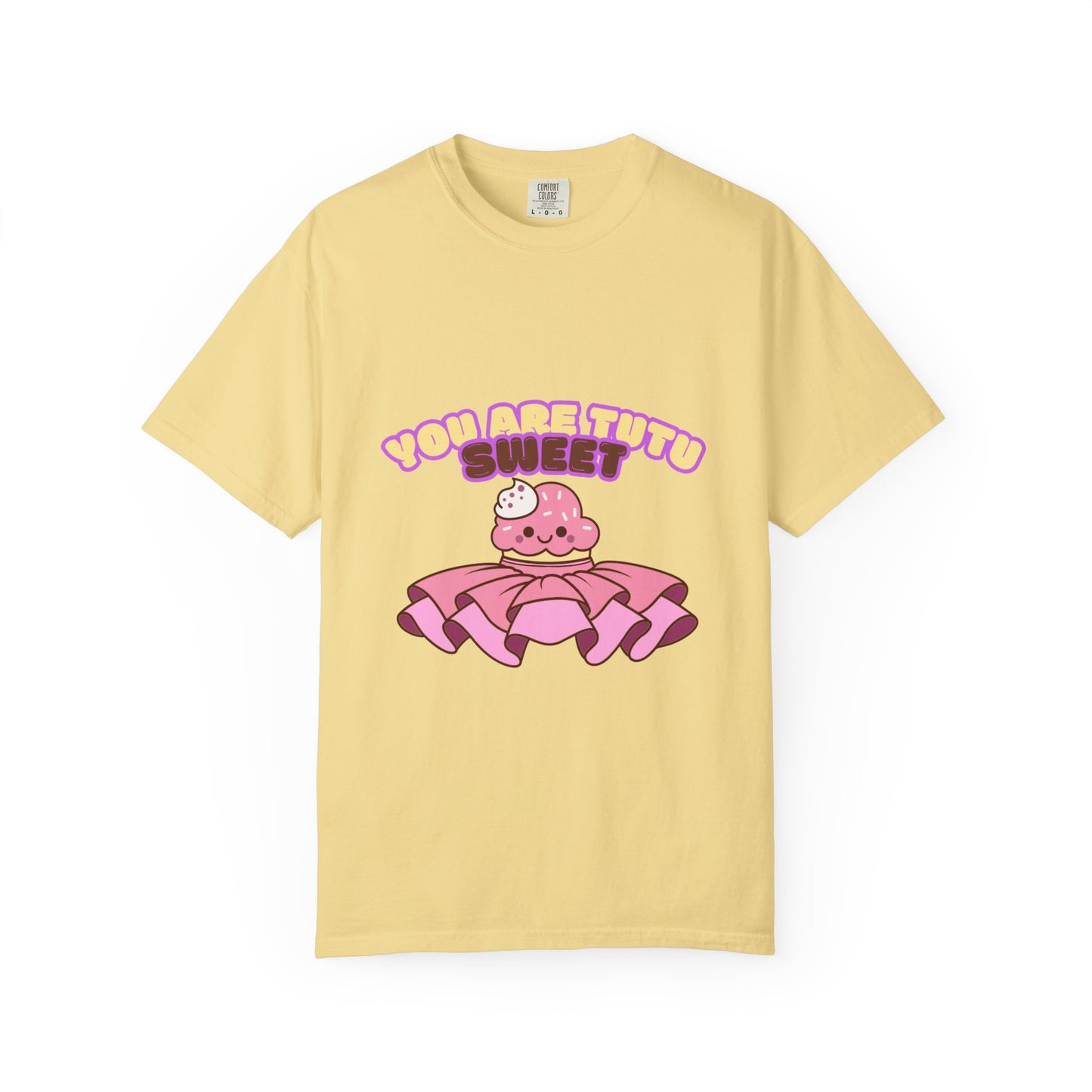 “You Are Tutu Sweet” T-Shirt – Kawaii Cupcake Dance Pun Unisex Garment-Dyed Tee 🧁💖