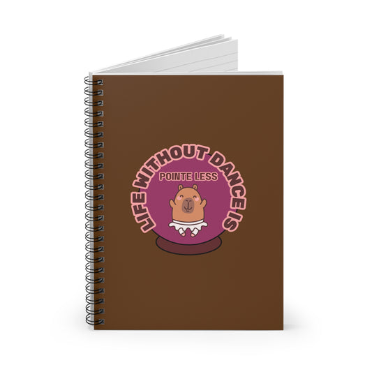 "Life Without Dance Is Pointeless" Spiral Notebook – Funny Ballet Pun Journal with Cute Dancing Capybara Graphic for Dancers & Animal Lovers