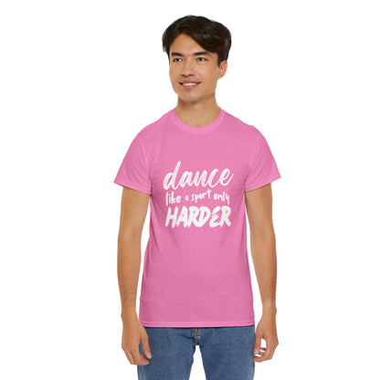 “Dance Like a Sport Only Harder” Unisex Heavy Cotton T-Shirt – Dance-Inspired Graphic Tee for Adults & Kids