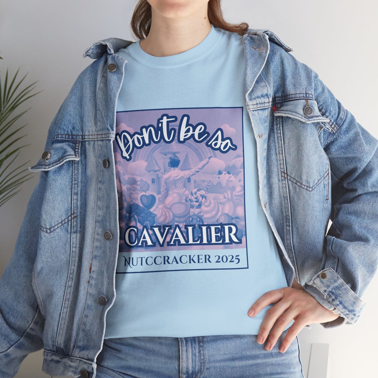 “Don’t Be So Cavalier Nutcracker 2025”  ADULT T-shirt – Unisex Heavy Blend Cotton Tee Featuring the Cavalier Prince in the Land of the Sweets | Ballet Holiday Dance Apparel