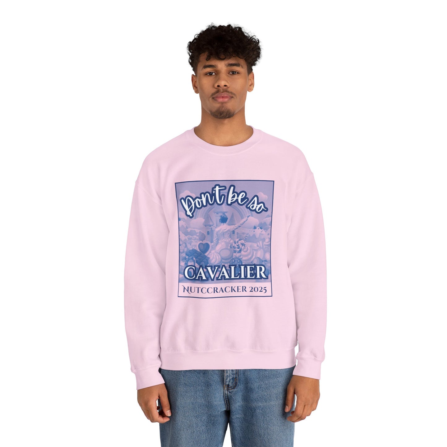 “Don’t Be So Cavalier Nutcracker 2025” ADULT Sweatshirt – Unisex Heavy Blend Crewneck Featuring the Cavalier Prince in the Land of the Sweets | Ballet Holiday Dance Apparel