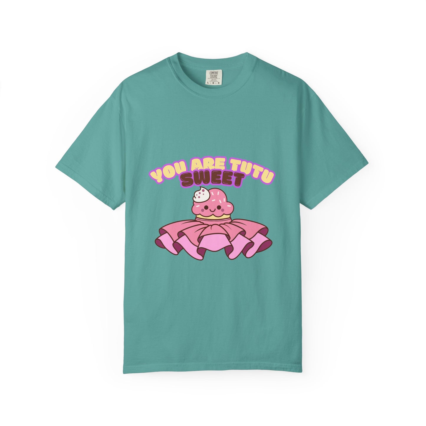 “You Are Tutu Sweet” T-Shirt – Kawaii Cupcake Dance Pun Unisex Garment-Dyed Tee 🧁💖