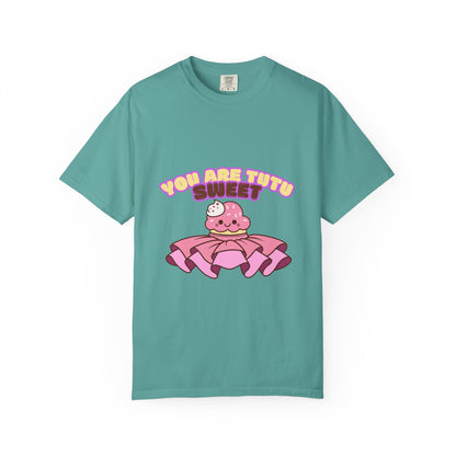 “You Are Tutu Sweet” T-Shirt – Kawaii Cupcake Dance Pun Unisex Garment-Dyed Tee 🧁💖