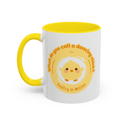 "What Do You Call a Dancing Chick? Poultry in Motion" Accent Coffee Mug – Funny Dance Pun Ceramic Mug for Dancers and Chick Enthusiasts
