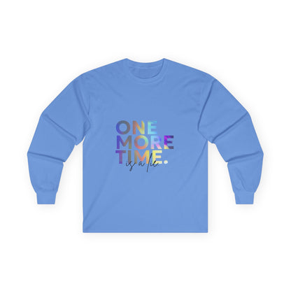 "One More Time is a Lie" Unisex Long Sleeve Tee – Colorful Text Dance Shirt for Dancers, Instructors & Rehearsal Life