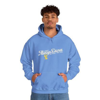 "I Don’t Always Dance... Oh Wait, Yes I Do" Funny Dance Quote Unisex Hooded Sweatshirt – Bold Text Graphic Dance Hoodie for Dancers & Performers