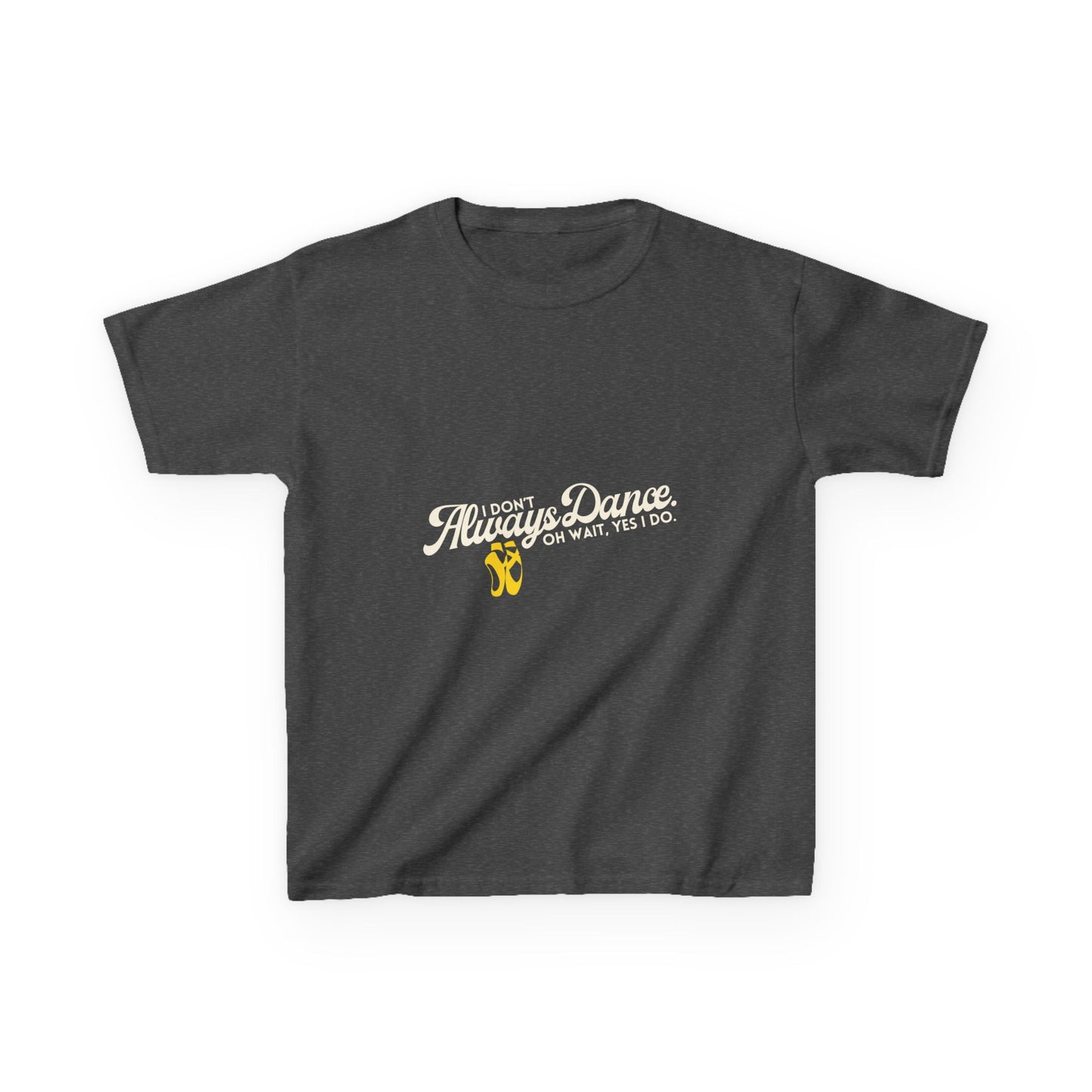 "I Don’t Always Dance.Oh Wait, Yes I Do." Youth Short Sleeve Tee – Bold Text Graphic Dance Shirt for Kids and Young Performers