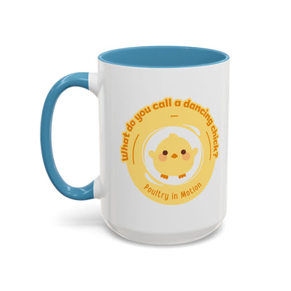 "What Do You Call a Dancing Chick? Poultry in Motion" Accent Coffee Mug – Funny Dance Pun Ceramic Mug for Dancers and Chick Enthusiasts