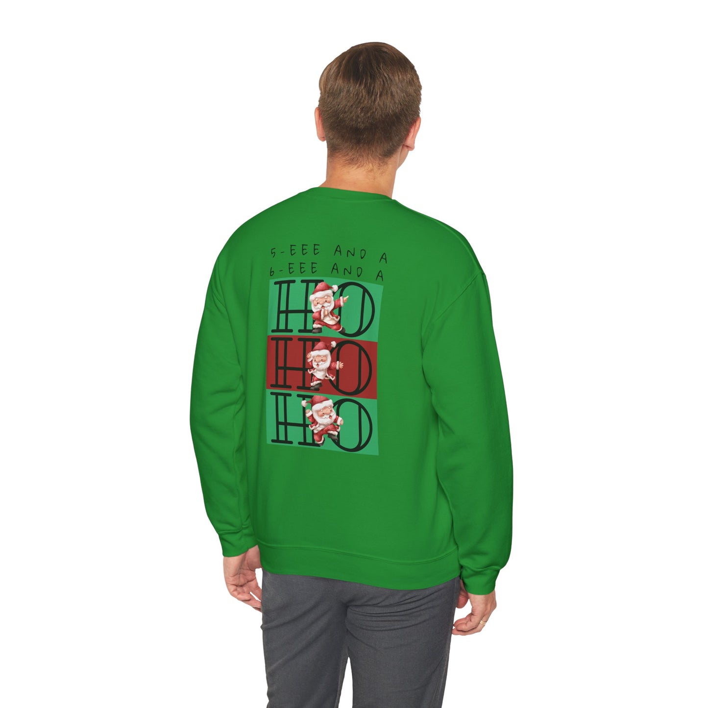 “5-eee and a 6-eee and a Ho, Ho, Ho”  ADULT SWEATSHIRT Unisex Heavy Blend Crewneck with Playful Dancing Santa Front & Back – Festive Christmas Dance Sweatshirt for Dancers & Studios
