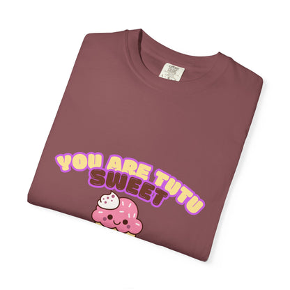 “You Are Tutu Sweet” T-Shirt – Kawaii Cupcake Dance Pun Unisex Garment-Dyed Tee 🧁💖