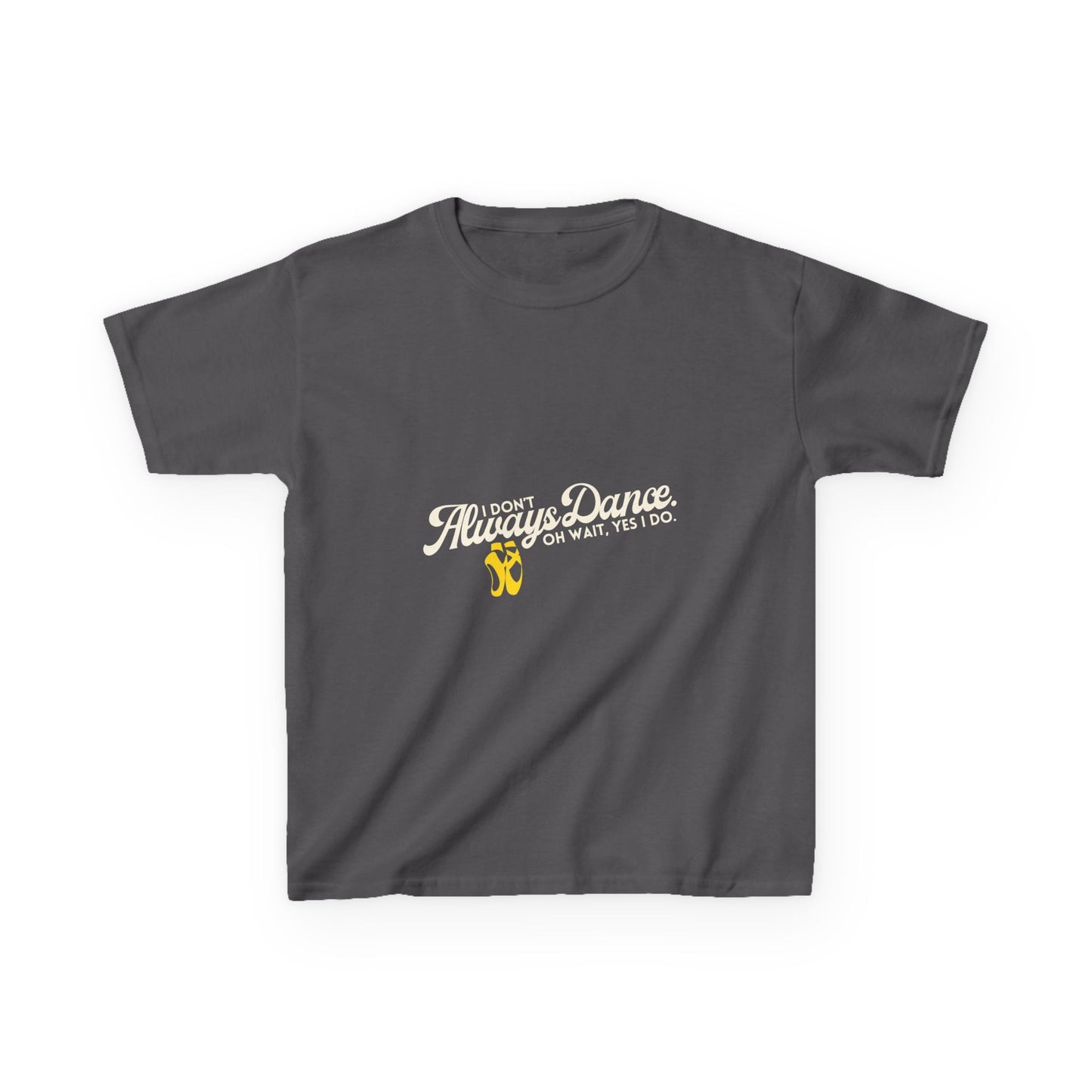 "I Don’t Always Dance.Oh Wait, Yes I Do." Youth Short Sleeve Tee – Bold Text Graphic Dance Shirt for Kids and Young Performers