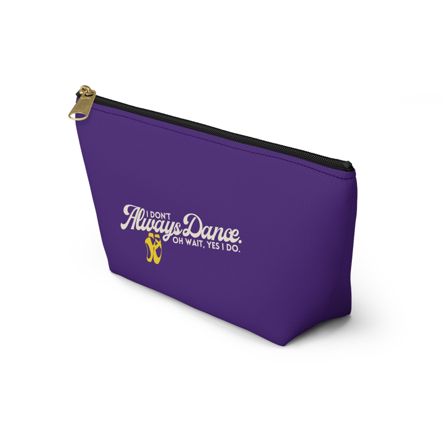 "I Don’t Always Dance… Oh Wait, Yes I Do" Makeup Bag – Funny Text-Based Dancer Graphic – Dance-Themed Zipper Pouch for Cosmetics, Accessories & Gifts