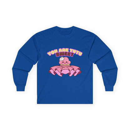 "You Are Tutu Sweet" Unisex Long Sleeve Tee – Kawaii Cupcake Dance Shirt with Tutu Graphic for Dancers & Sweet Style Fans