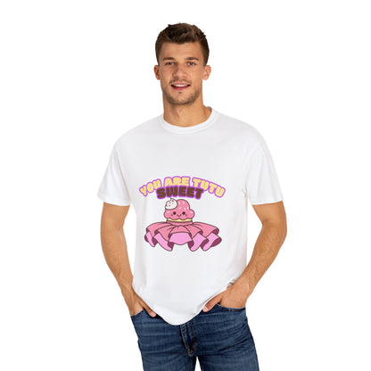 “You Are Tutu Sweet” T-Shirt – Kawaii Cupcake Dance Pun Unisex Garment-Dyed Tee 🧁💖
