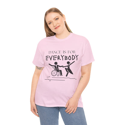 “Dance Is for Everybody” Inclusive Dance T-Shirt – Unisex Heavy Cotton Tee with Optional Back Personalization (Name or Studio)