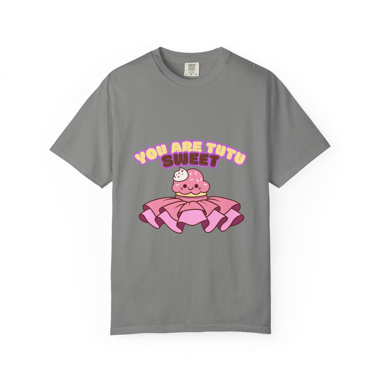“You Are Tutu Sweet” T-Shirt – Kawaii Cupcake Dance Pun Unisex Garment-Dyed Tee 🧁💖