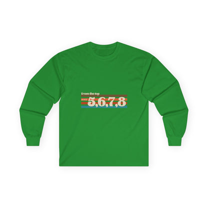 "From the Top and 5, 6, 7, 8" Unisex Long Sleeve Tee – Retro Dance Rehearsal Shirt for Dancers, Choreographers & Studio Life