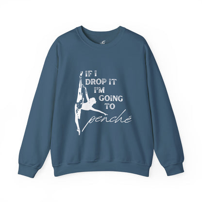 “If I Drop It, I’m Going to Penché” Dance Sweatshirt – Funny Ballet-Inspired Unisex Heavy Blend Crewneck with Optional Name or Studio Personalization