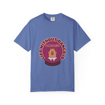 "Life Without Dance is Pointeless" Unisex Garment-Dyed T-Shirt – Cute Dancing Capybara Graphic Tee – Funny Dance Shirt for Animal Lovers & Performers