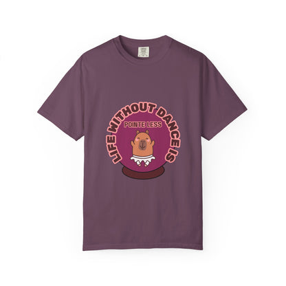 "Life Without Dance is Pointeless" Unisex Garment-Dyed T-Shirt – Cute Dancing Capybara Graphic Tee – Funny Dance Shirt for Animal Lovers & Performers