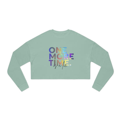 "One More Time is a Lie" Women’s Cropped Dance Sweatshirt – Colorful Text Graphic | Funny Rehearsal Quote Apparel for Dancers & Performers