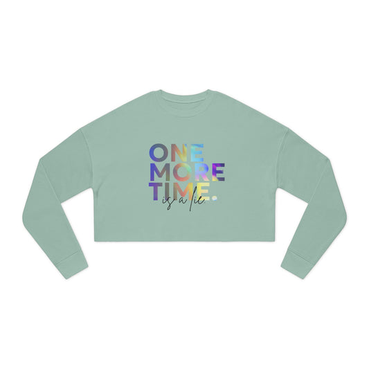 "One More Time is a Lie" Women’s Cropped Dance Sweatshirt – Colorful Text Graphic | Funny Rehearsal Quote Apparel for Dancers & Performers