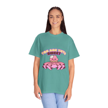 “You Are Tutu Sweet” T-Shirt – Kawaii Cupcake Dance Pun Unisex Garment-Dyed Tee 🧁💖