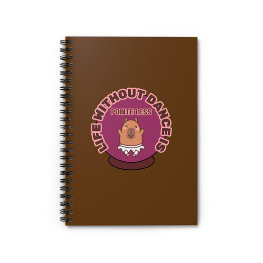 "Life Without Dance Is Pointeless" Spiral Notebook – Funny Ballet Pun Journal with Cute Dancing Capybara Graphic for Dancers & Animal Lovers