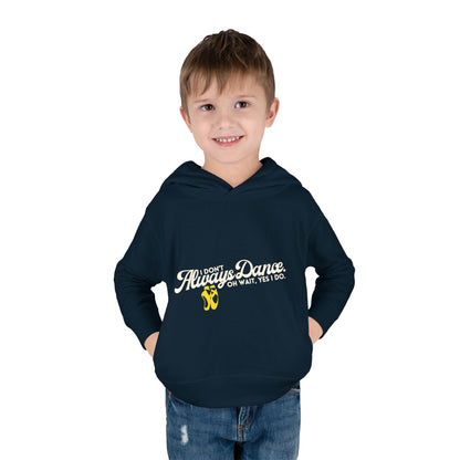 "I Don't Always Dance, Oh Wait, Yes I Do" Toddler Fleece Dance Hoodie – Bold Text Graphic Pullover for Kids