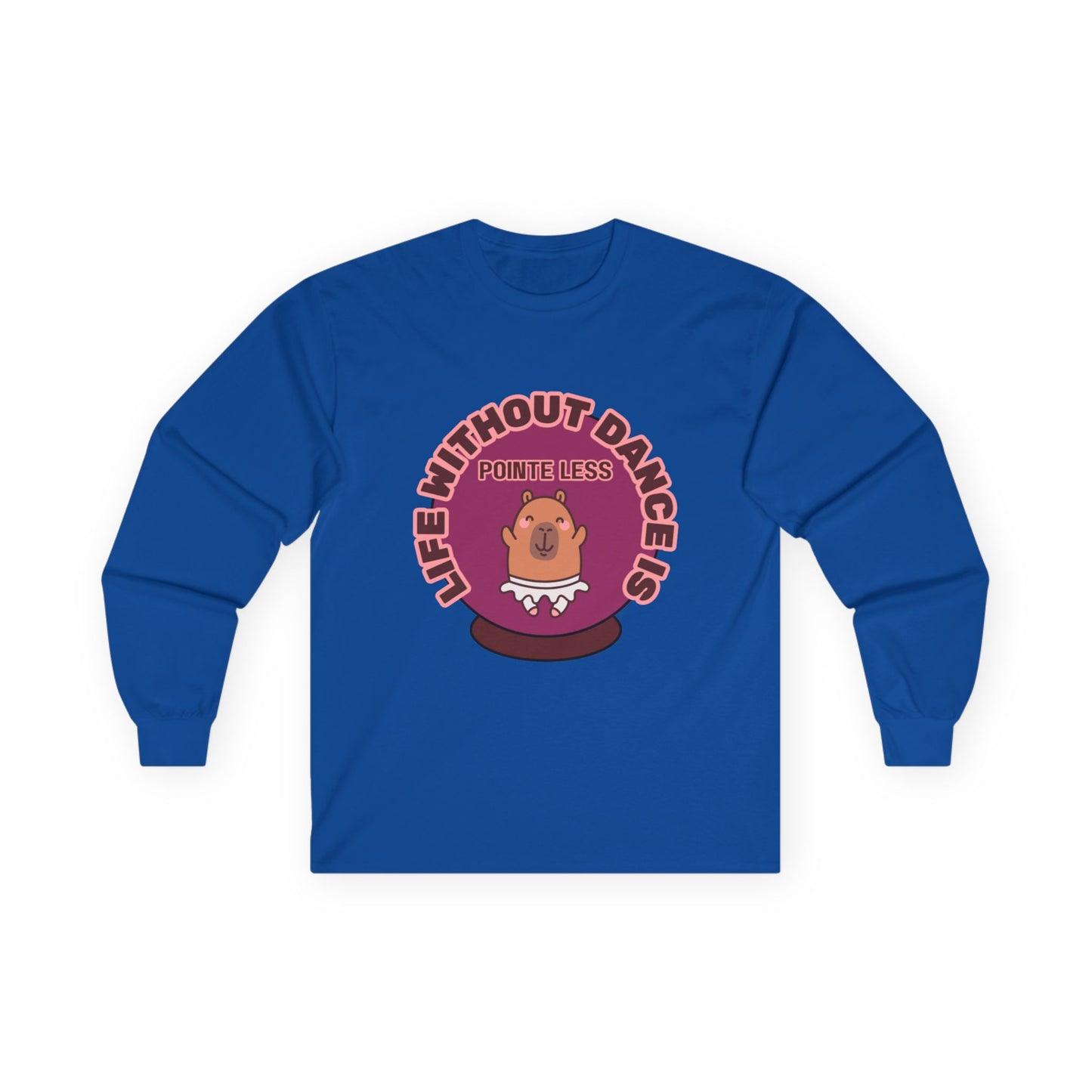 "Life Without Dance is Pointeless" Unisex Long Sleeve Tee – Funny Dance Pun Shirt with Cute Dancing Capybara Graphic for Dancers & Animal Lovers