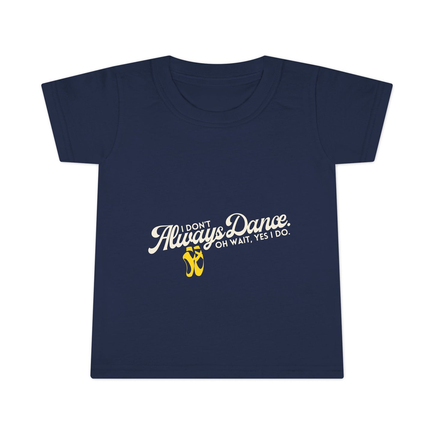 "I Don’t Always Dance… Oh Wait, Yes I Do" Toddler Dance T-Shirt – Funny Bold Text Short Sleeve Tee for Kids