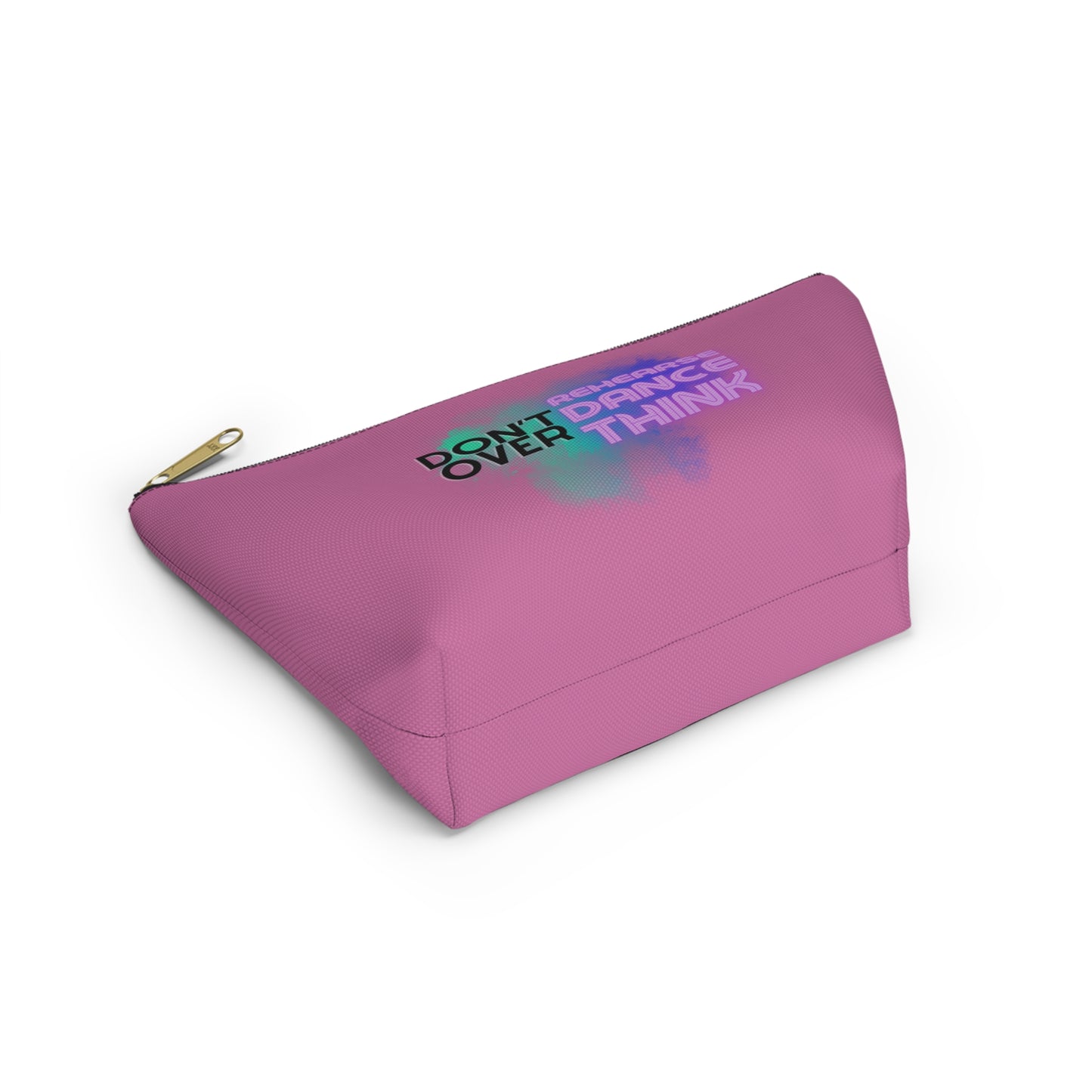 "Don’t Over Rehearse Dance Think" Makeup Bag – Bold Text-Based Dance Graphic – Motivational Dance-Themed Zipper Pouch for Cosmetics, Accessories & Studio Essentials