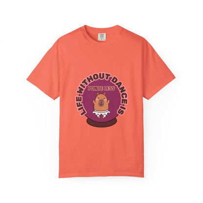 "Life Without Dance is Pointeless" Unisex Garment-Dyed T-Shirt – Cute Dancing Capybara Graphic Tee – Funny Dance Shirt for Animal Lovers & Performers