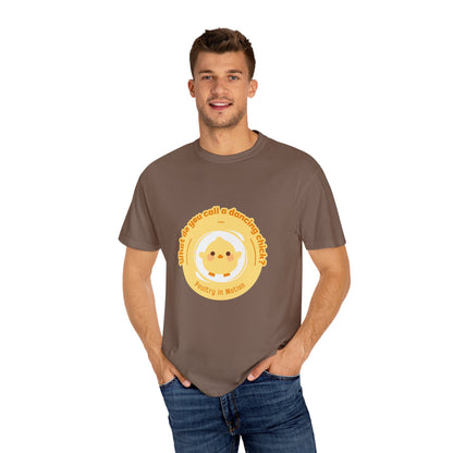 "What Do You Call a Dancing Chick? Poultry in Motion." Unisex Garment-Dyed T-Shirt – Funny Dance Pun Tee with Kawaii Chicken Graphic