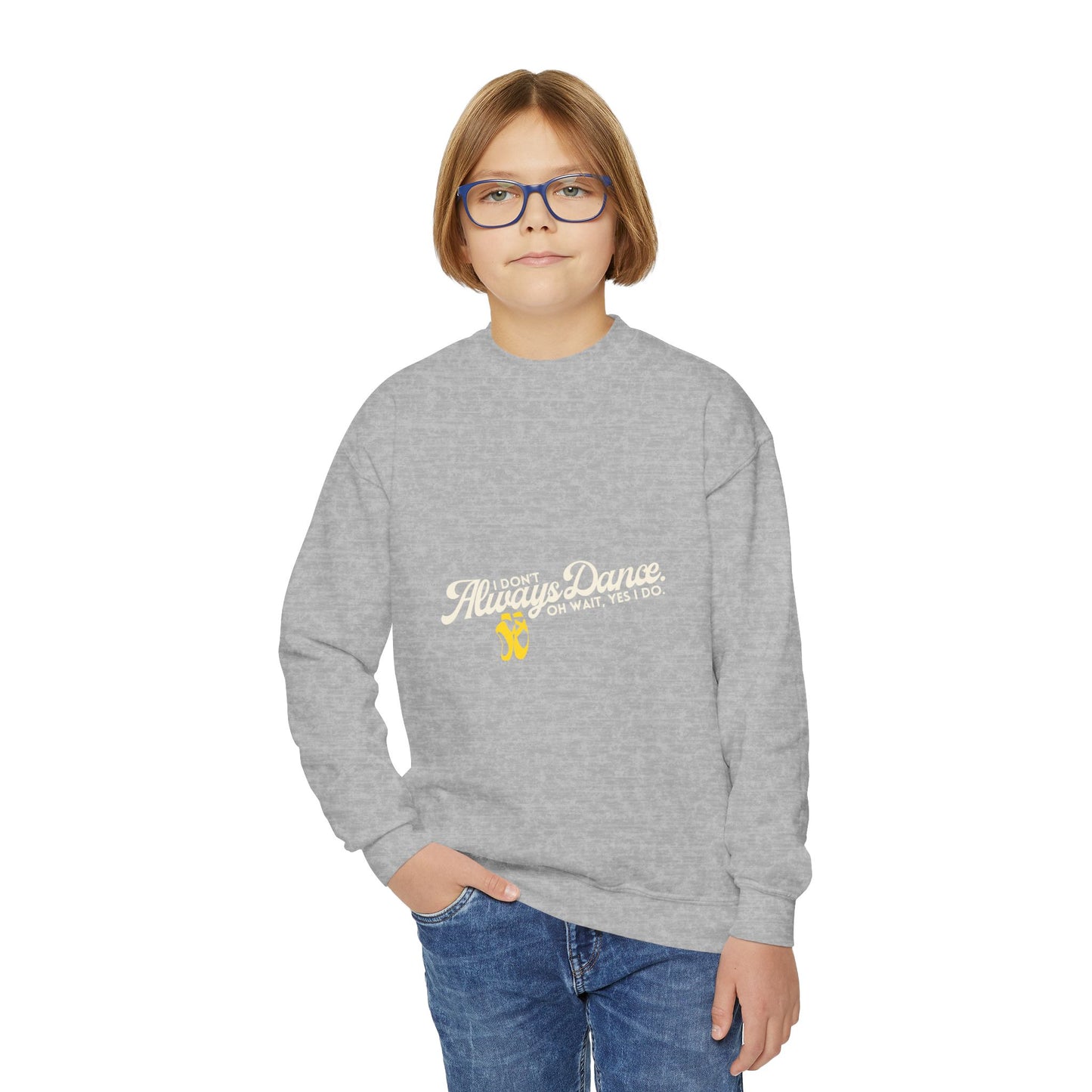 "I Don't Always Dance. Oh Wait, Yes I Do." – Bold Dance Quote Youth Crewneck Sweatshirt | Funny Kids Dancer Pullover
