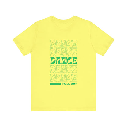 “Dancer - Full Out” T-Shirt – Bold Text Dance Motivation Unisex Garment-Dyed Tee