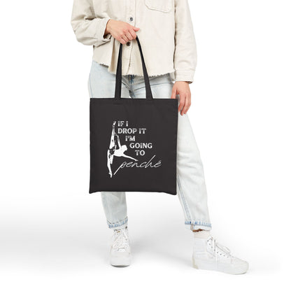 “If I Drop It, I’m Going to Penché” Cotton Canvas Tote Bag with Ballet Dancer Graphic – Funny Dance Tote