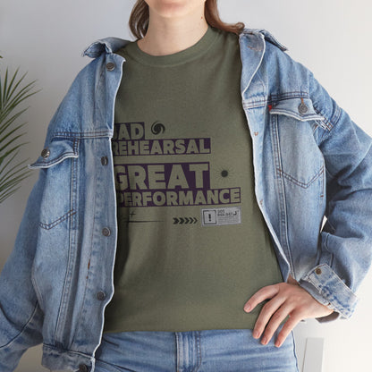 "Bad Rehearsal, Great Performance" Dance Quote Tee – Unisex Heavy Cotton T-Shirt with Streetwear-Inspired Graphic for Dancers