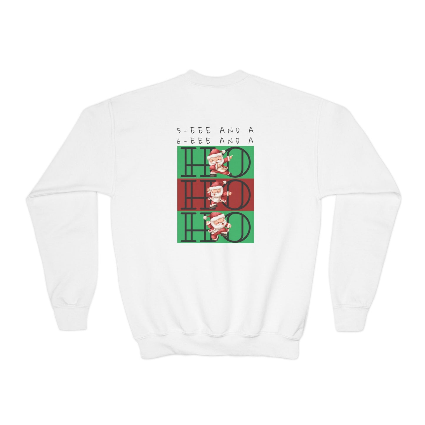 “5-eee and a 6-eee and a Ho, Ho, Ho” YOUTH SWEATSHIRT Crewneck with Playful Dancing Santa Front & Back – Festive Christmas Dance Sweatshirt for Dancers & Studios