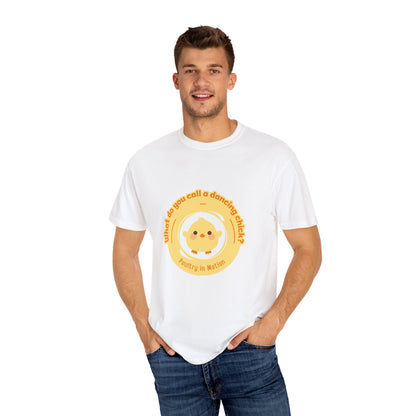"What Do You Call a Dancing Chick? Poultry in Motion." Unisex Garment-Dyed T-Shirt – Funny Dance Pun Tee with Kawaii Chicken Graphic